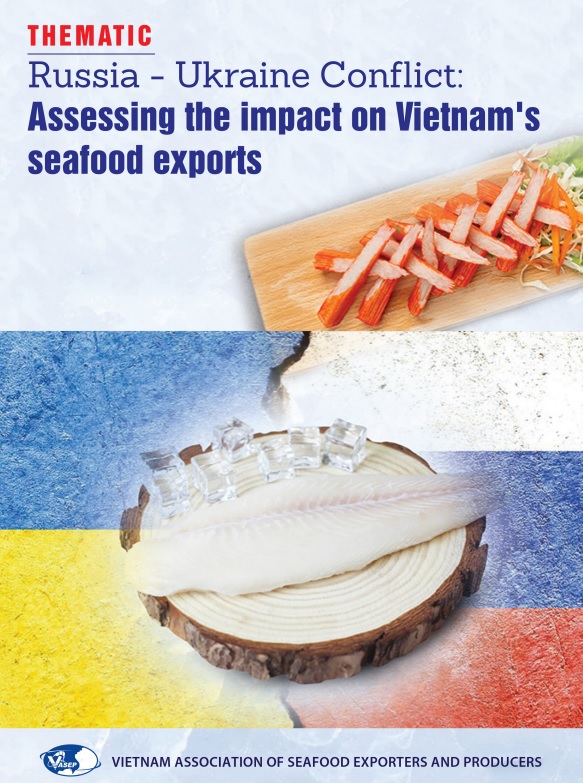 THEMATIC RUSSIA - UKRAINE - IMPACT ASSESSMENT ON VIETNAM SEAFOOD EXPORTS